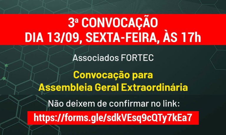 3ª Convocação para a Assembleia Geral Extraordinária do FORTEC, dia 13/09