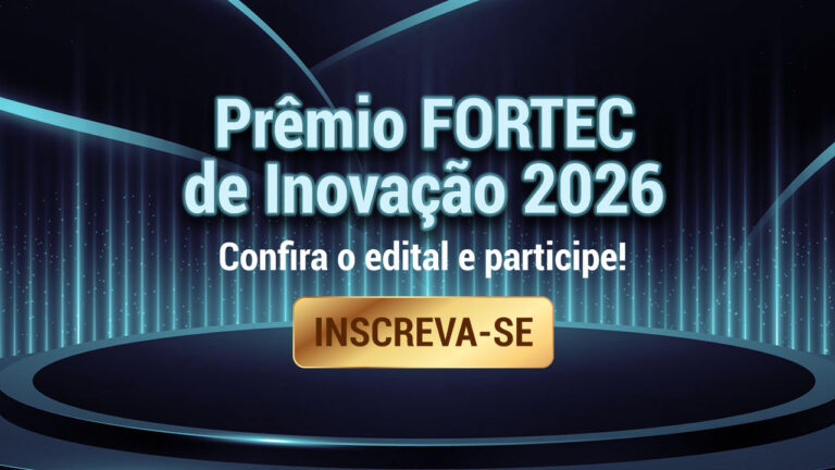 Prêmio FORTEC de Inovação 2026: edital está aberto para inscrições
